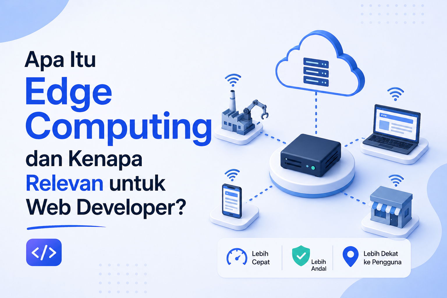 Apa Itu Edge Computing dan Kenapa Relevan untuk Web Developer?