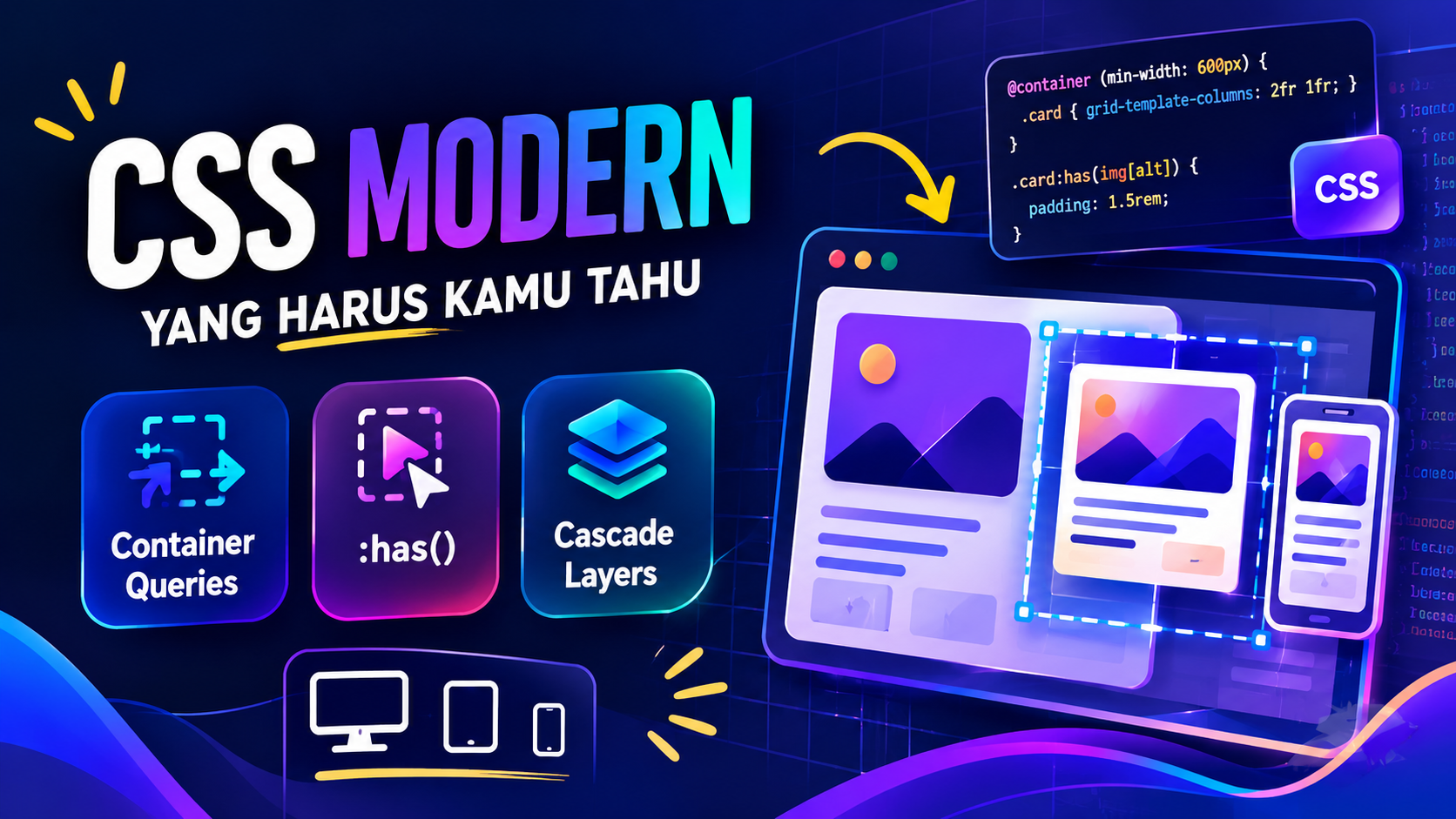 CSS Modern yang Harus Kamu Tahu: Container Queries, :has(), dan Cascade Layers