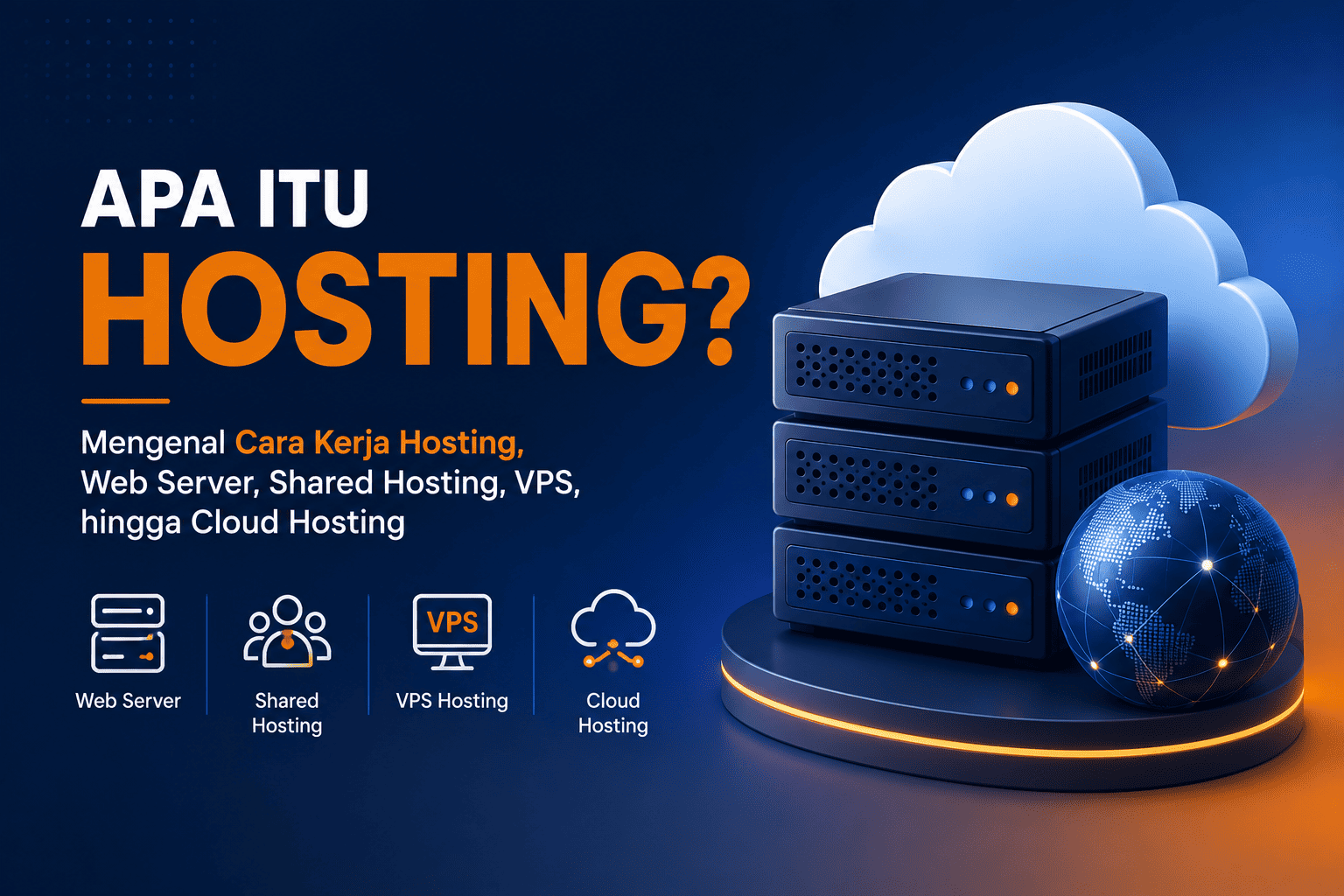 Apa Itu Hosting? Mengenal Cara Kerja Hosting, Web Server, Shared Hosting, VPS, hingga Cloud Hosting